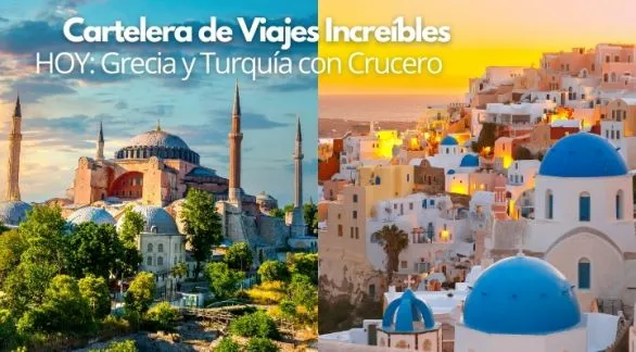 Cartelera de Viajes Increíbles. Hoy: Grecia y Turquía con Crucero